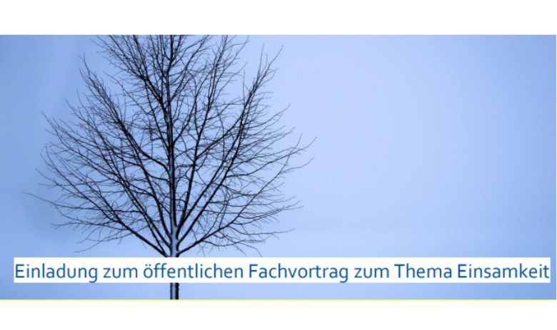 Fachvortrag "Einladung zum öffentlichen Fachvortrag zum Thema Einsamkeit"